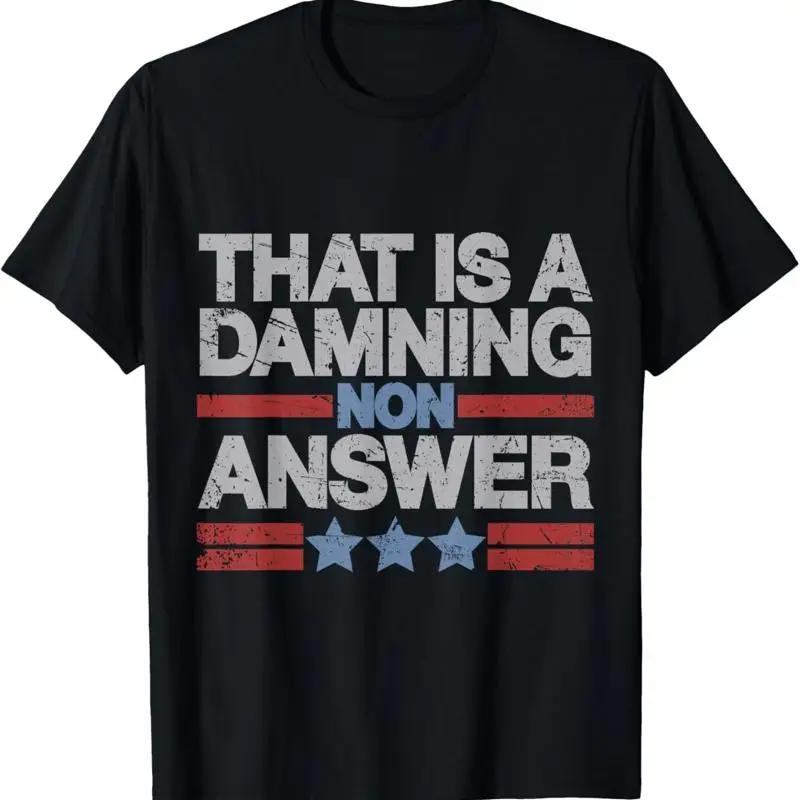 That Is A Damning Non Answer Funny Saying Distressed Grunge T Shirt