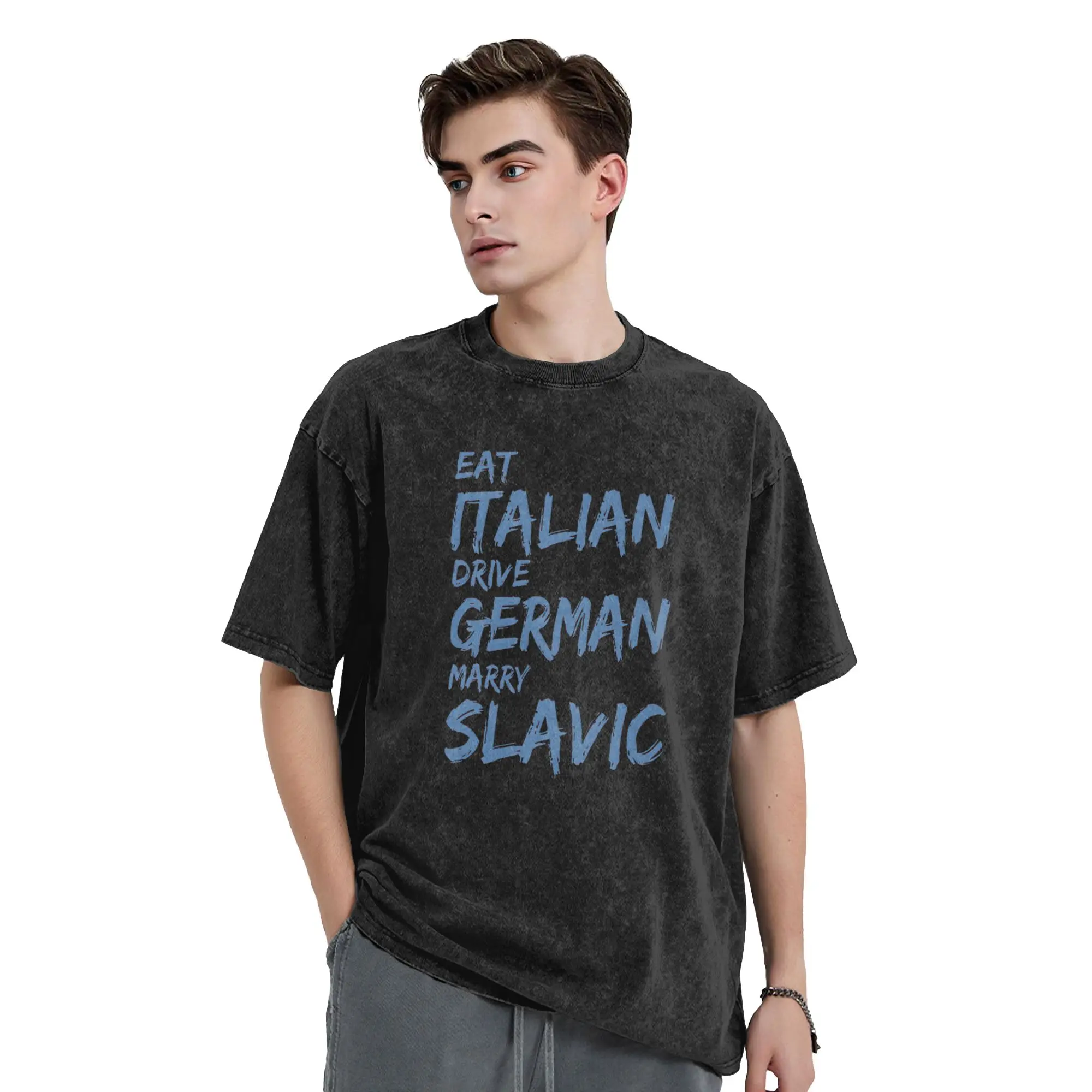 Eat Italian Drive German Marry Slavic Funny Quote T-Shirts for Men  Funny 100% Cotton Tee Shirt Plus Size Clothes