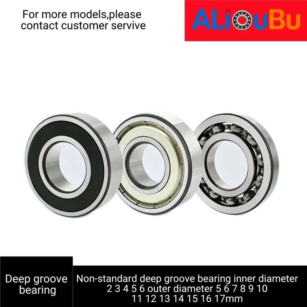 Non-standard deep groove ball bearing, inner diameter 2 3 4 5 6 outer diameter 5 6 7 8 9 10 11 12 13 14 15 16 17