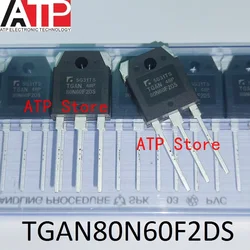 10-30PCS 100% New Imported Original TGAN 80N60F2DS TGAN80N60F2DS 80N60 TO-3P IGBT Tube Lnverter Welder Power 80A 600V