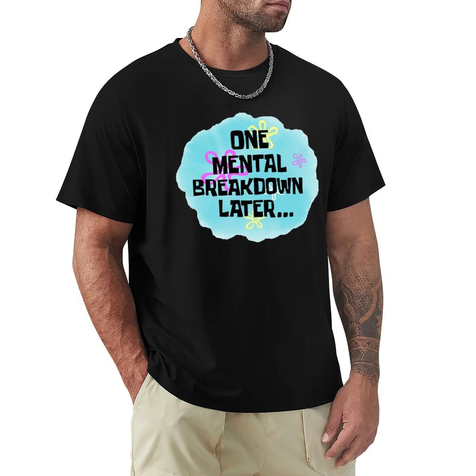 

One Mental Breakdown Later Magnet T-Shirt rapper graphic tees funny shirt cotton mens graphic t-shirts hip hop