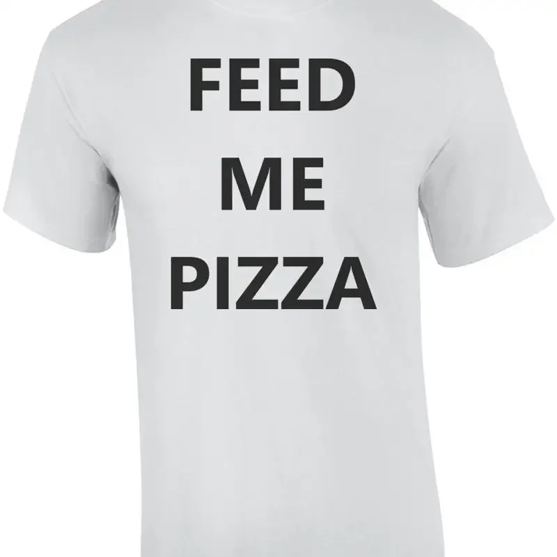 Feed me pizza - funny pizza t-shirt