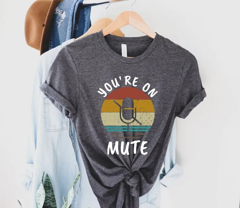You're on mute Funny Zoom Shirt Video Call Girl Gift Funny Graphic Tshirt Fashion Casual Cotton Round Neck Short Sleeve Top Tees