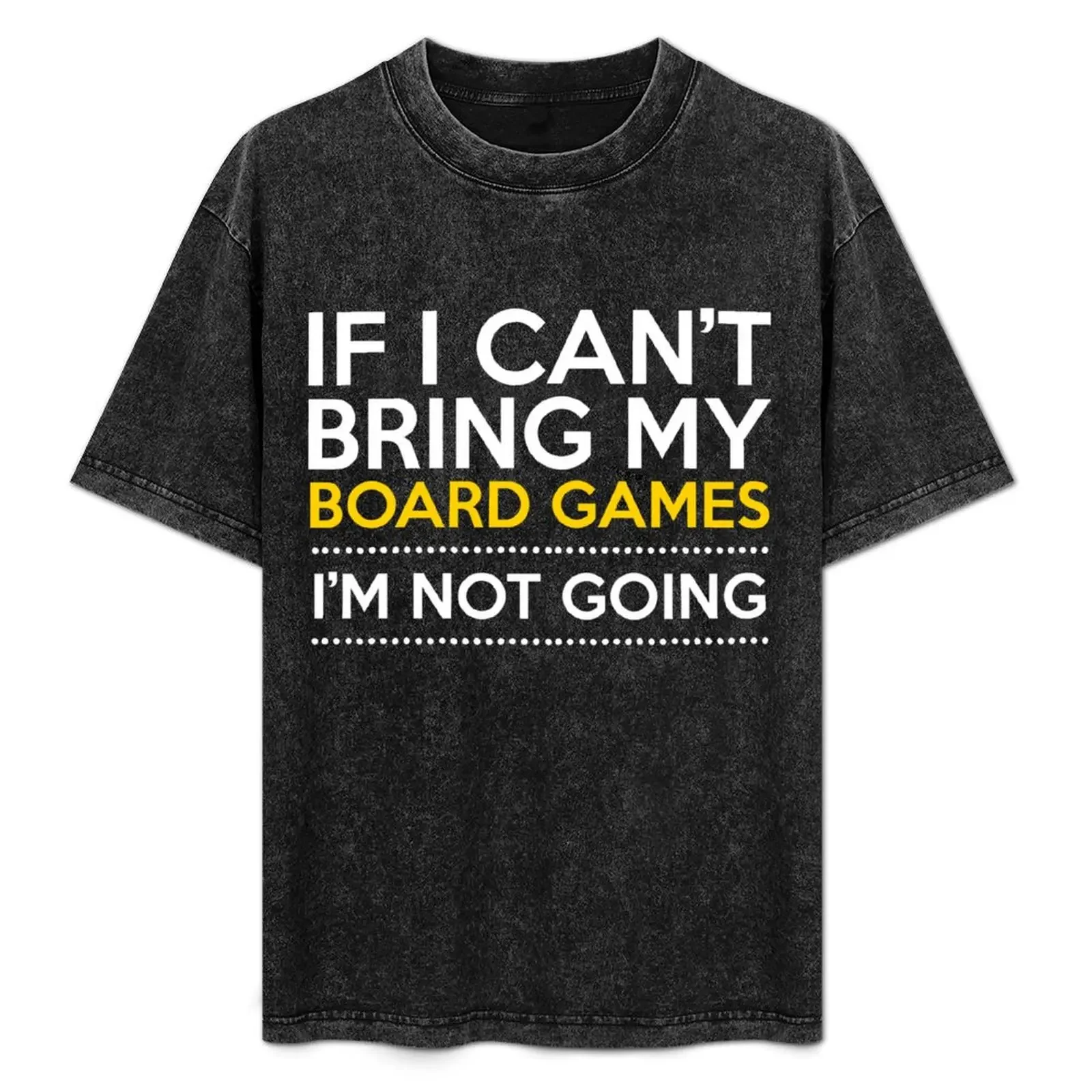 Board Gaming | If I Can't Bring My  Games T-Shirt summer tops boys animal print cute clothes blacks funny t shirts men