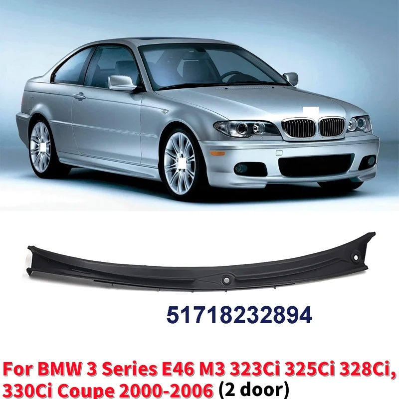 

51718232894 Car Windshield Wiper Cowl Hood Water Deflector ABS For BMW 3 Series E46 M3 Coupe 2 doors 2000-2006