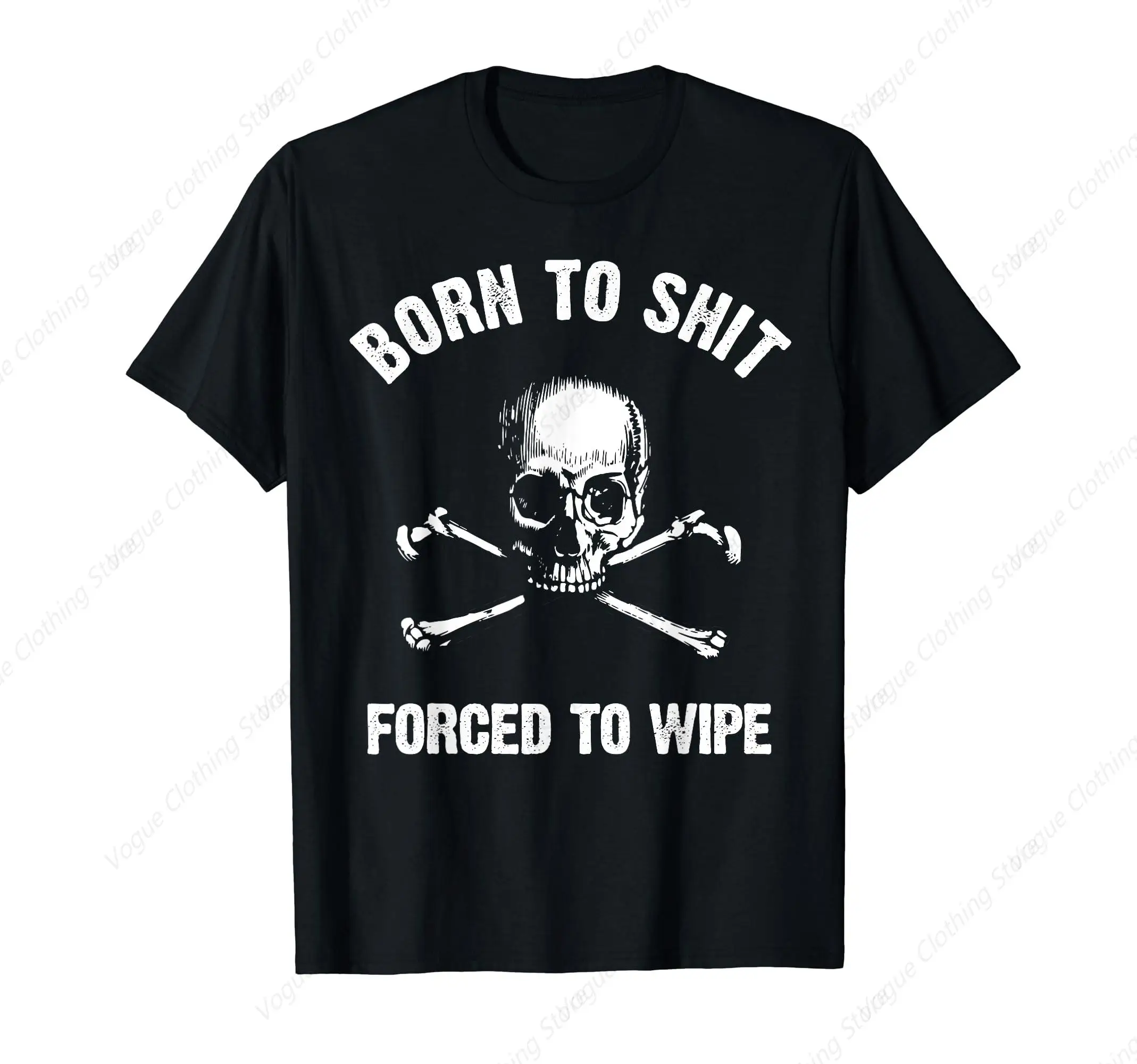 Born To Shit Forced Forced To Wipe Skull Crossbones Biker T-Shirt Funny Prevailing Tee Fashion Short Sleeves