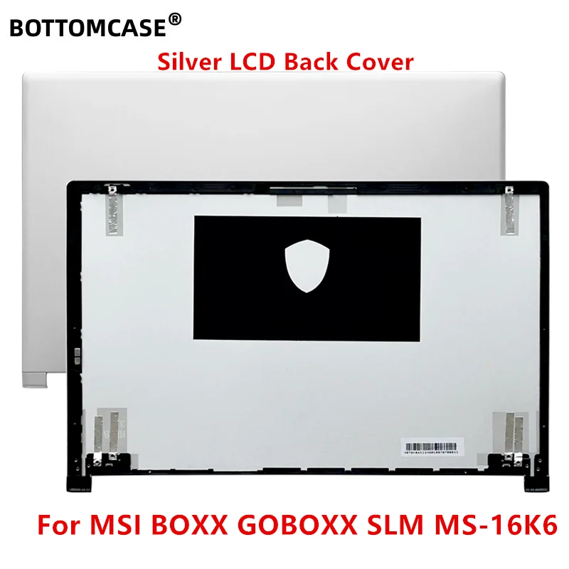 BOTTOMCASE New For MSI BOXX GOBOXX SLM MS-16K6 LCD Back Cover Top Case Silver 3076K6A111