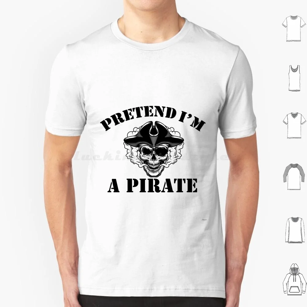 Pretend I'm A Pirate T Shirt 6xl Cotton Cool Tee Halloween Funny Pirate Pretend Im A Pirate Costume Cute Skull Halloween Party