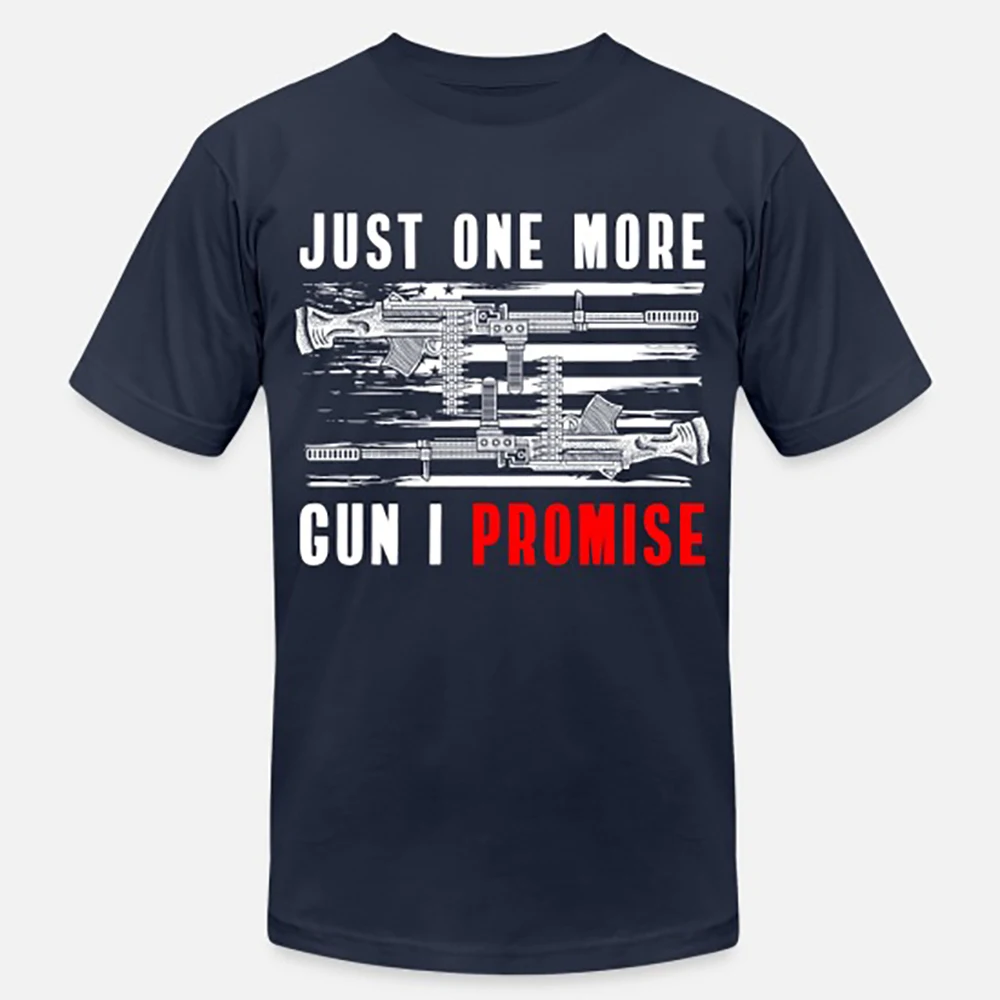 Just One More Gun I Promise Fun Weapon Marksman T-Shirt 100% Cotton O-Neck Short Sleeve Summer Casual Mens T-shirt Streetwear