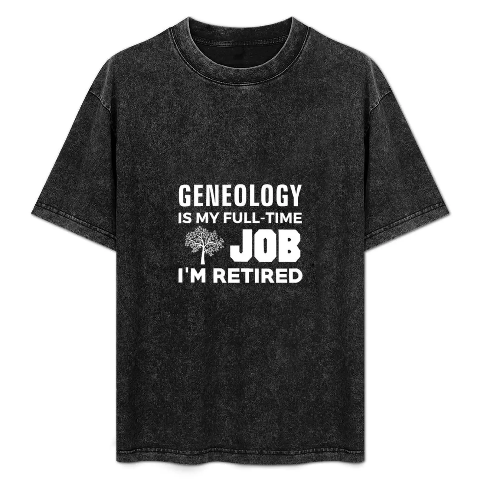 Geneology Is My Full Time Job I'm Retired T-Shirt Breathable Gym Short Sleeve T-Shirt