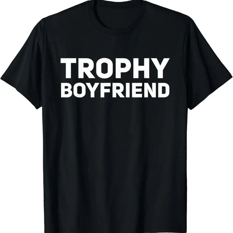 Mens Trophy Boyfriend Funny T Shirt