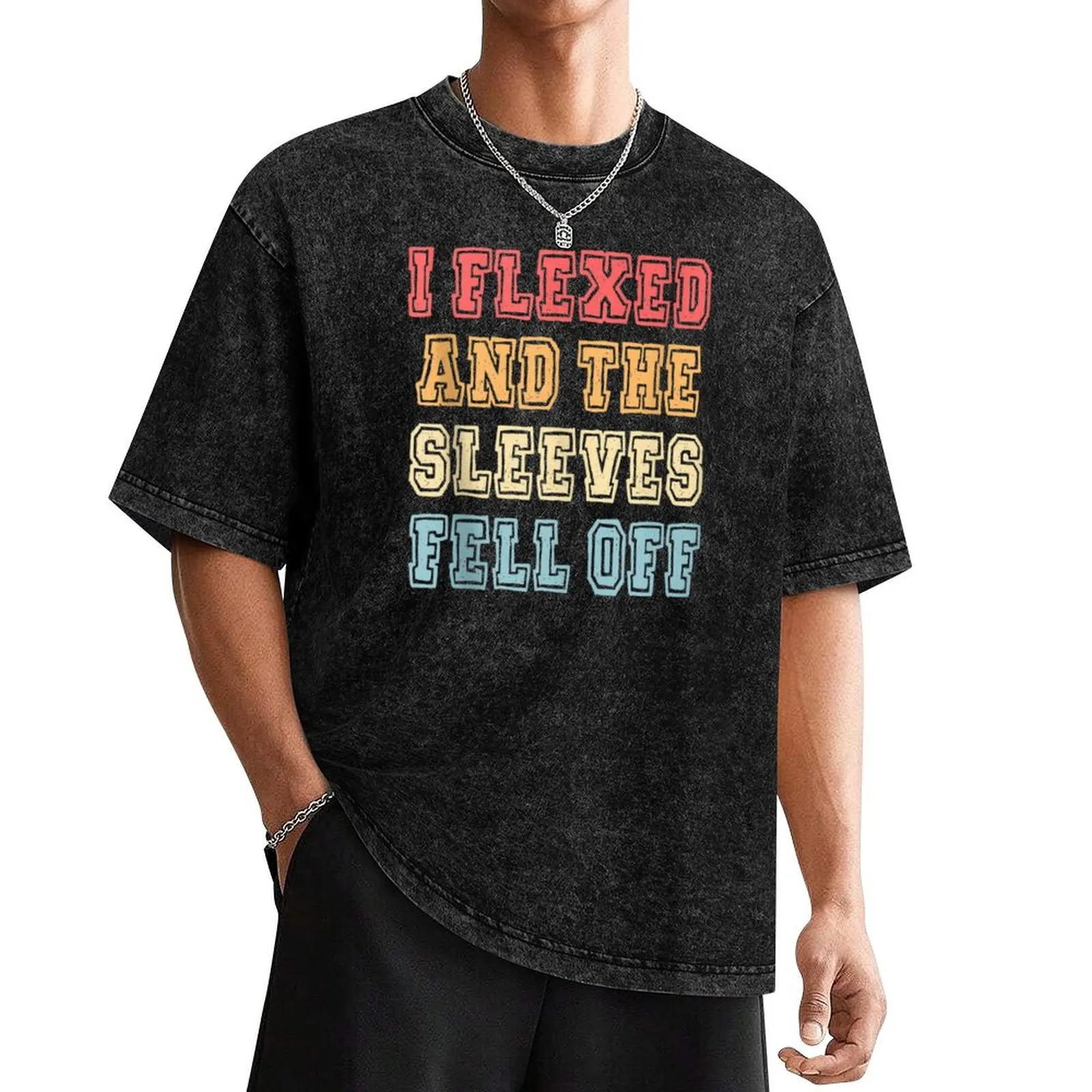 

I Flexed and The Sleeves Fell Off T-Shirt custom t shirt summer tops street wear mens funny t shirts