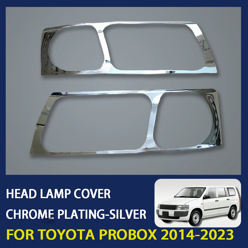 

For Toyota Probox 2014 - 2023 Chrome Plated Silver Car Head Lamp Cover Trim Car Accessories Exterior Components Decorate