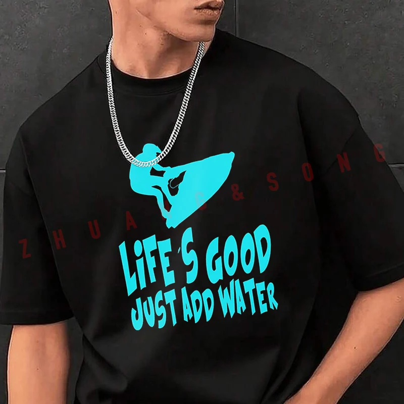 

Life's Good Just Add Water Men's Fashion T-shirt Casual Trendy Tshirts For Summer Comfortable Short Sleeve Tops