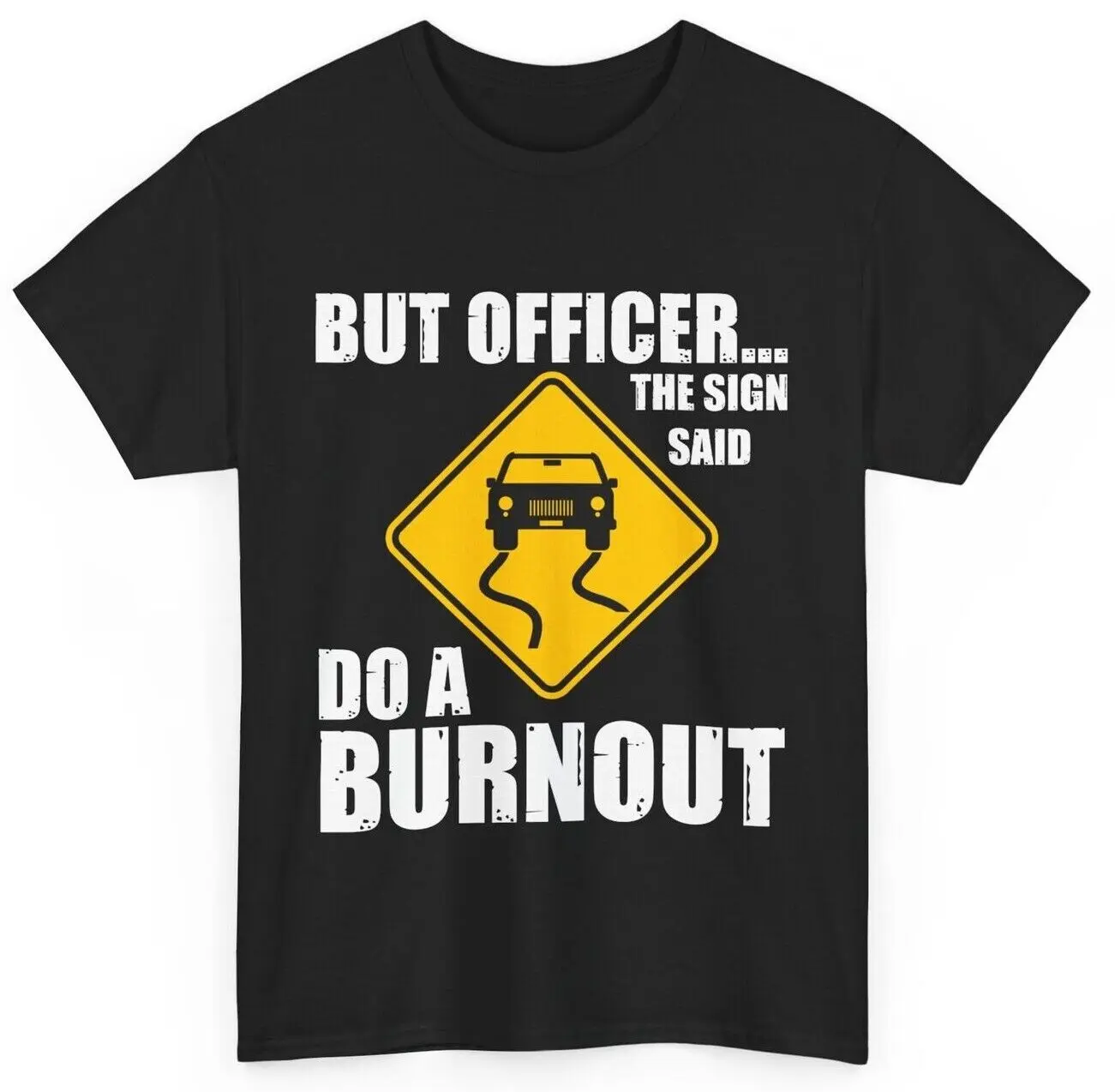 Car Shirt, But Officer The Sign Said Do A Burnout Shirt, Car Guy Shirt