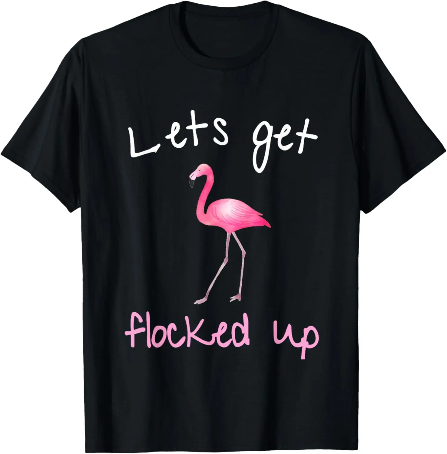 Flamingo Lets Get Flocked Up Funny Graphic T-Shirt Soft Cotton Casual Crew Neck Tee