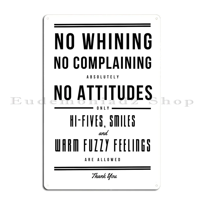 No Whining No Complaining Absolutely No Attitudes Metal Sign Poster Wall Decor Party Create Rusty Club Tin Sign Poster