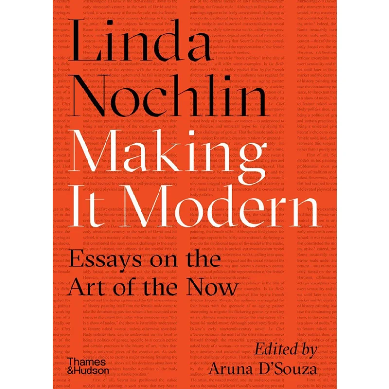 

Making It Modern Essays On The Art Of The Now Linda Nochlin And Aruna DSouza Thames And Hudson Ltd 9780500293706 Book