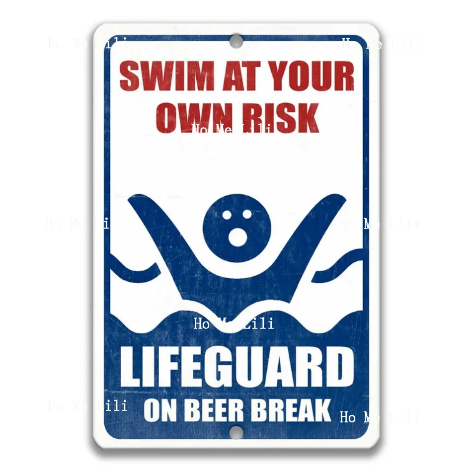 Swim At Your Own Risk Lifeguard On Beer Break Sign Outdoor Pool Sign Pool Funny Metal Sign Summer Pool Patio Lake House Decor