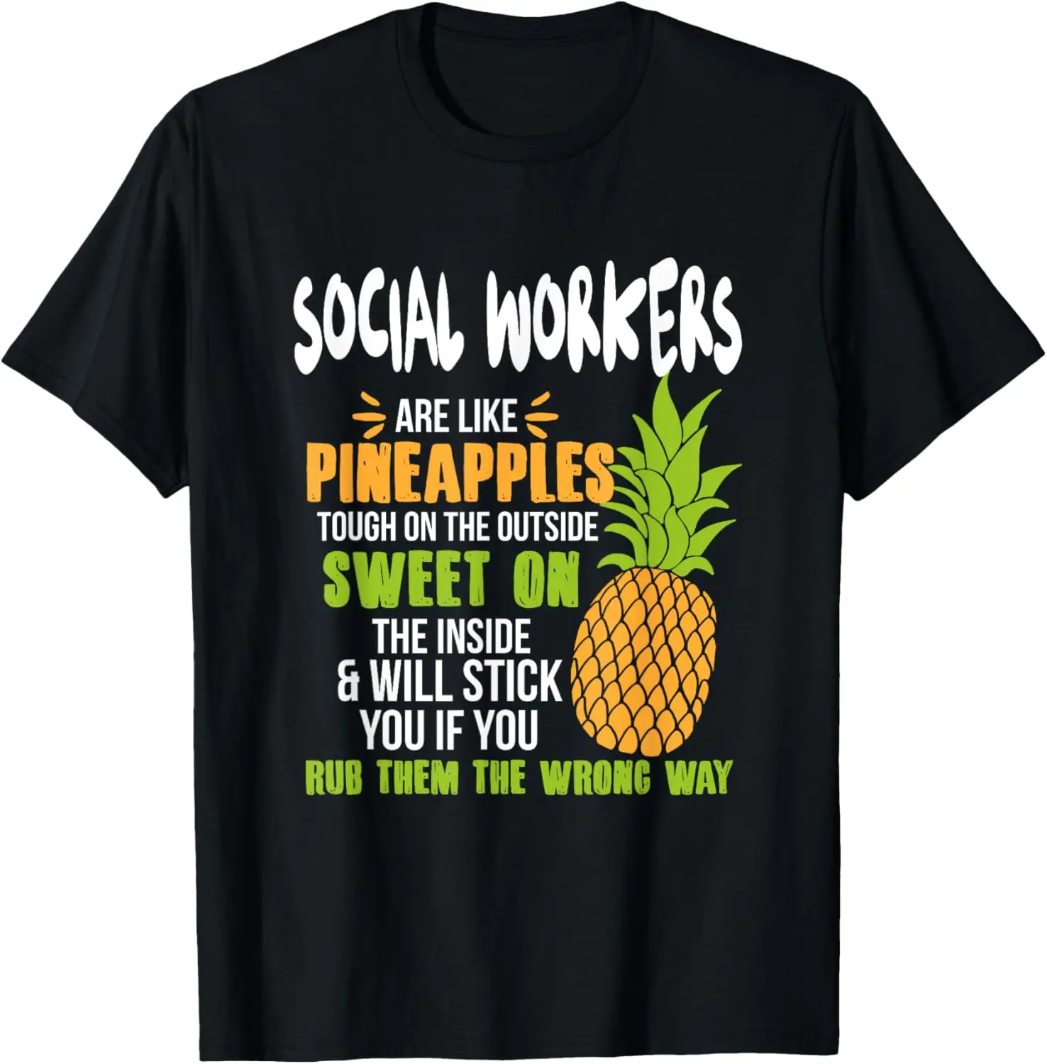 

Social Workers Are Like Pineapples - Funny Work T-Shirt