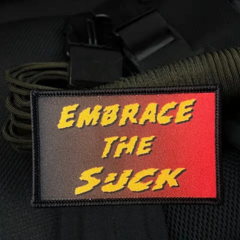 

EMBRACE THE SUCK Printing Patch Tactical Hook and Loop Morale Badge Backpack Decorative Sticker Armband DIY Patches for Clothing