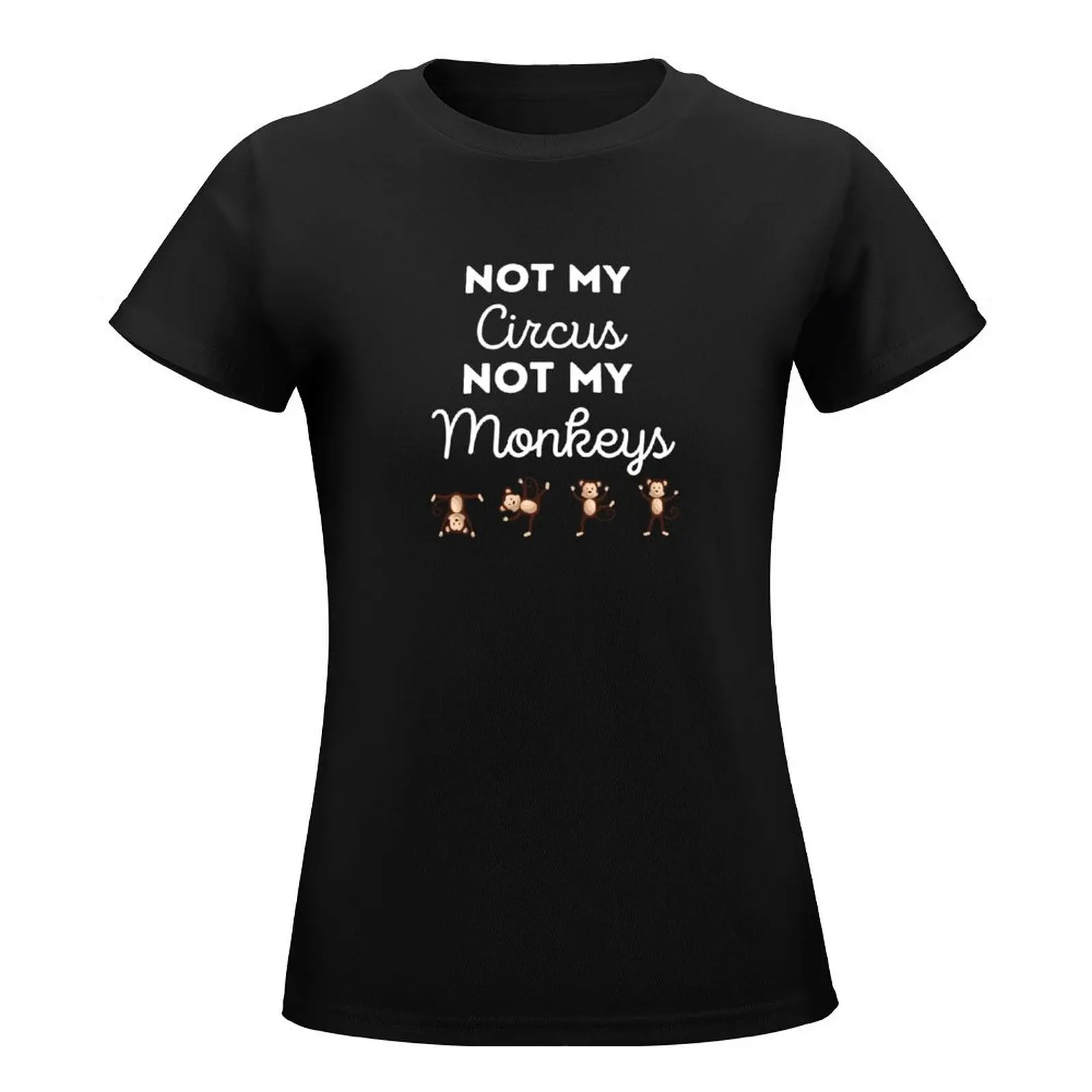 Not my circus , not my monkeys. T-Shirt Blouse anime clothes sweat blacks t-shirt dress for Women sexy