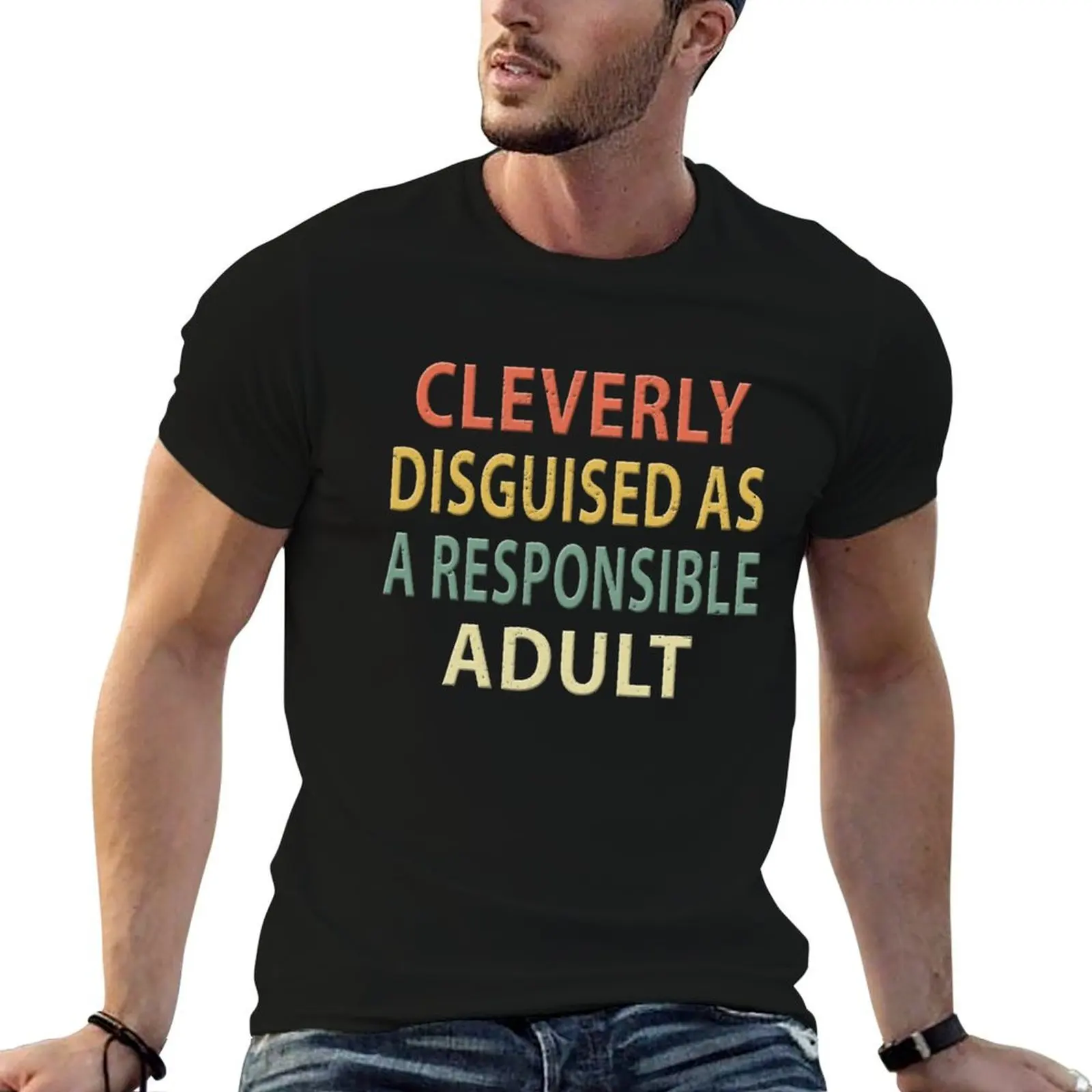 

Cleverly Disguised as a Responsible Adult T-Shirt t shirts for man cotton t shirt man casual T-Shirt