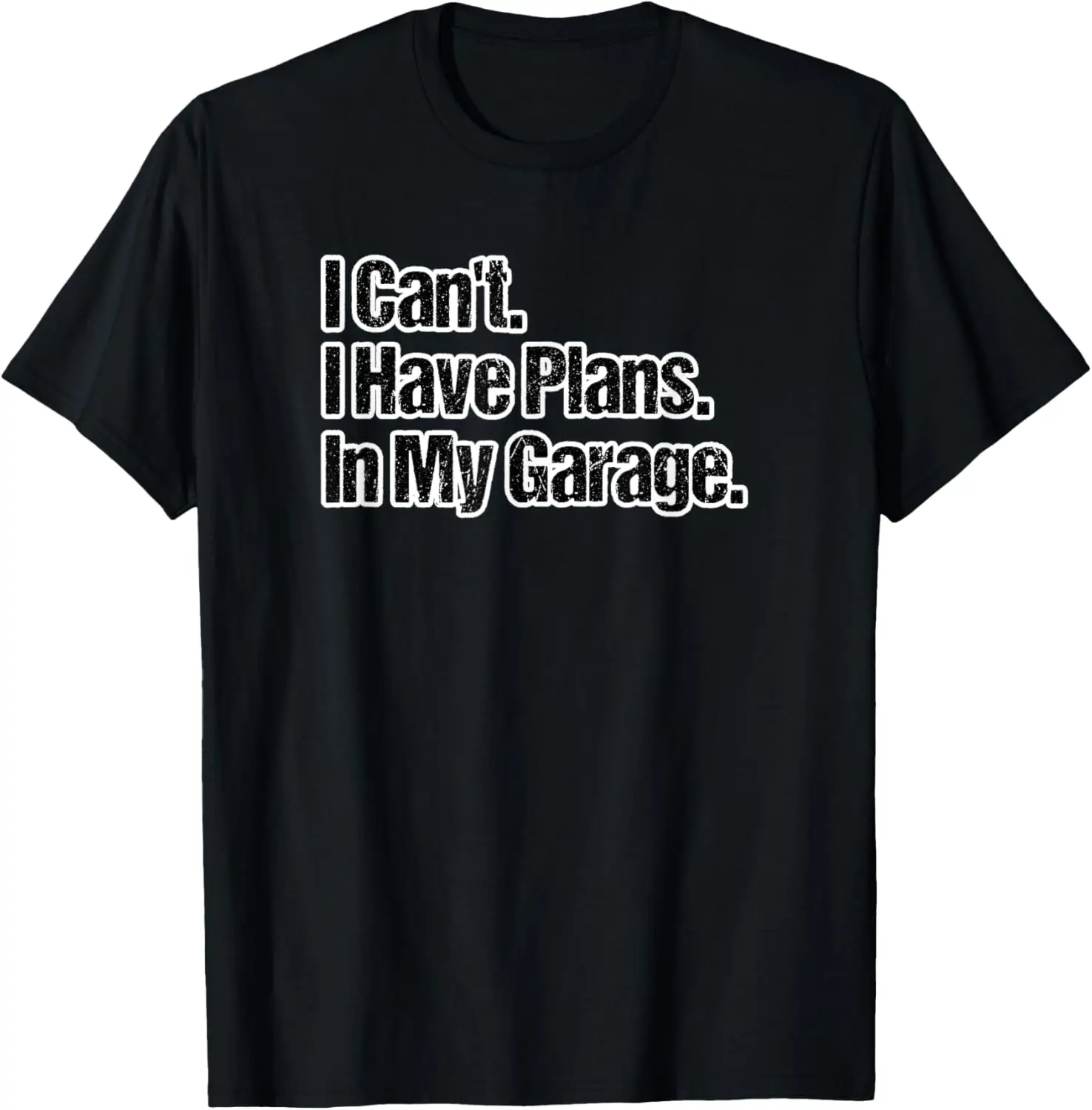 Funny Car Guy Gift - I Can't I Have Plans In My Garage T-Shirt