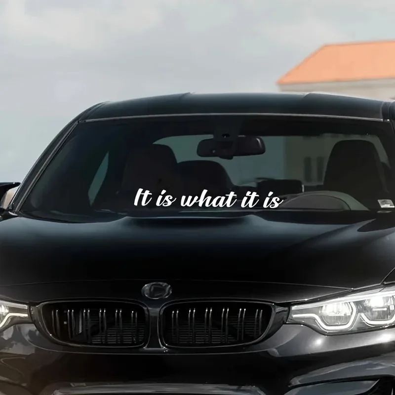 IT IS WHAT IT IS Car Stickers Removable Vinyl Decals Auto Front Rear Windshield Banner Decoration Waterproof Auto Accessories