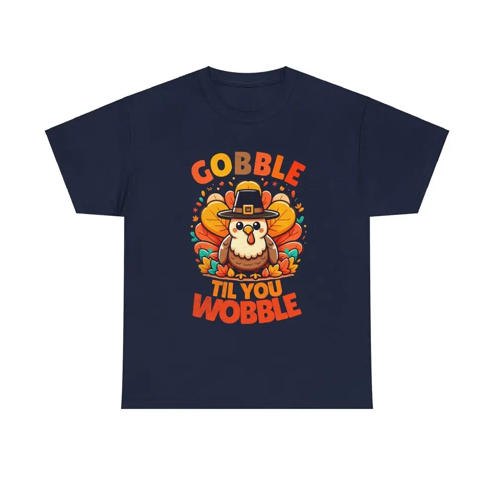 Gobble Til You Wobble Tee - Thanksgiving Family Shirt Anime Graphic T-shirts High Quality 100%Cotton Short Sleeve