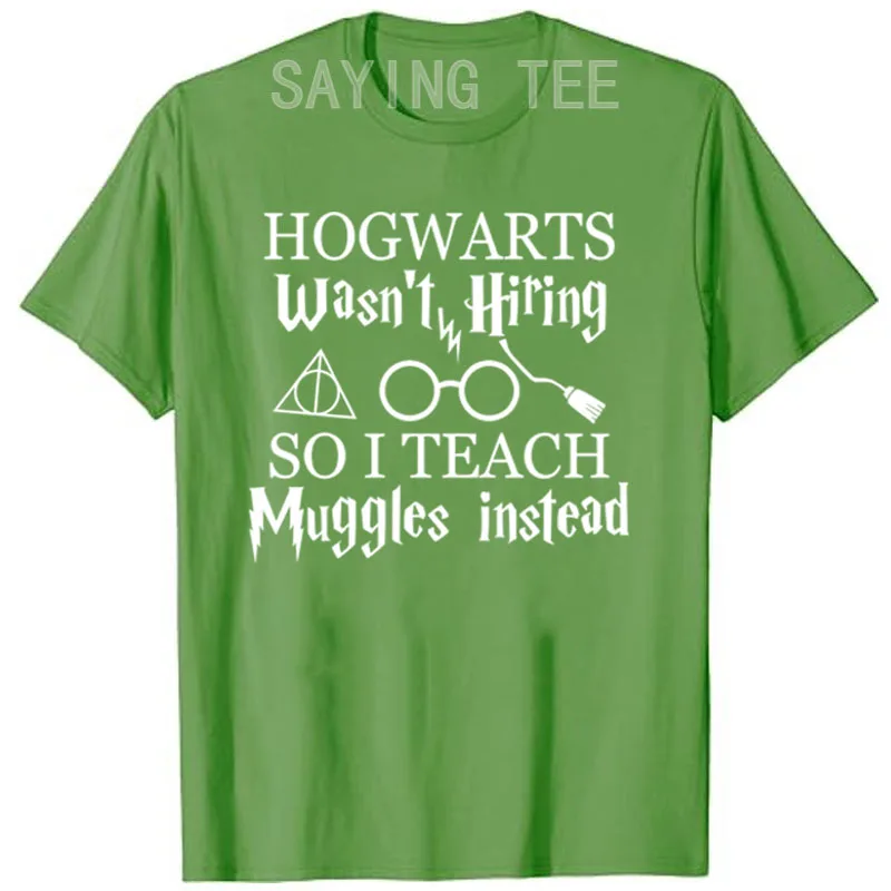 Hogwarts Wasn\'t Hiring So I Teach Muggles Teacher Shirt Letters Printed Graphic Outfits Saying Tee Tops Teacher T-Shirt Gifts