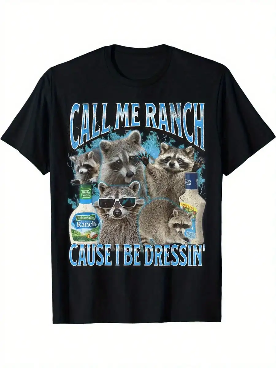 Call Me Ranch Cause I Be Dressin Funny Raccoon Meme Bootleg Unisex-Adults T-Shirt 180g