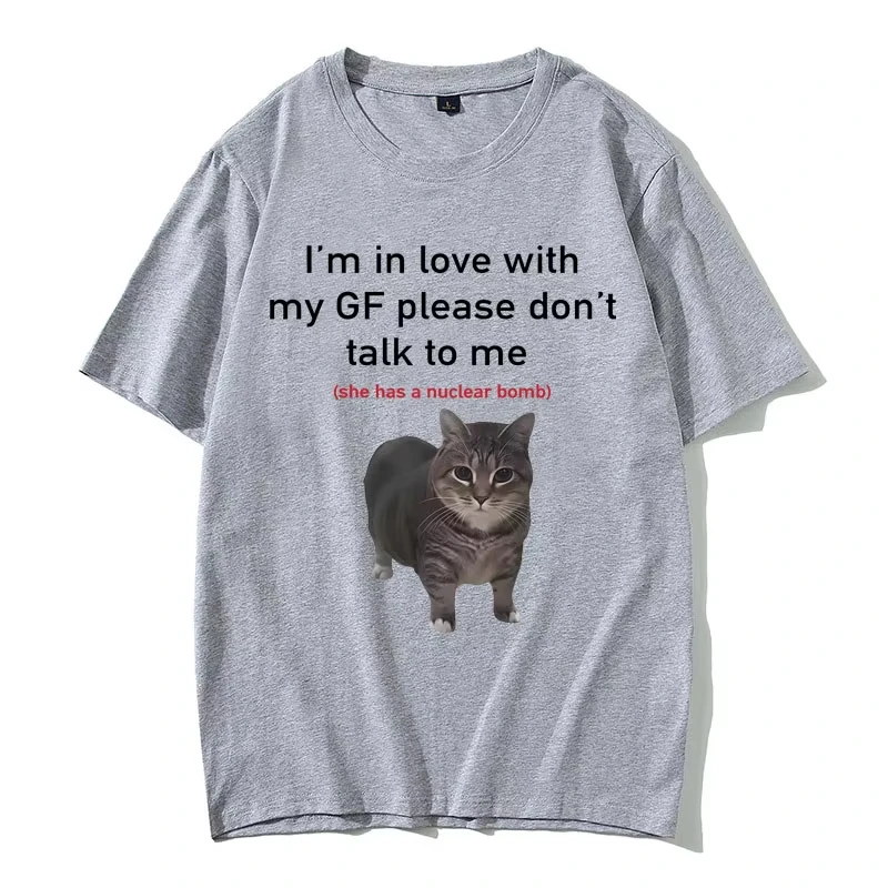 تي شيرت قطني كبير الحجم للرجال والنساء. لقد سلت في الحب مع صديقتي، من فضلك لا تتحدث معي. القط مضحك ميمي تي شيرت