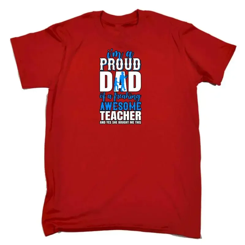 Im A Proud Dad Of Freaking Awesome Teacher Mens Funny T Shirt