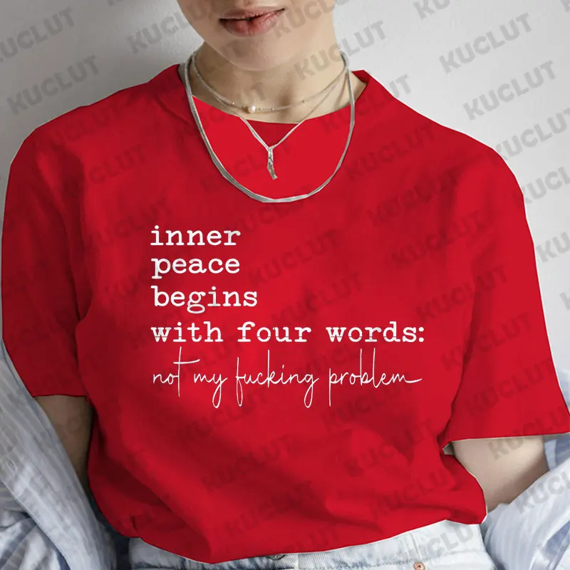 Inner Peace Begins with Four Words T-shirts Funny Quote Sassy T Shirt Women Men Tshirt Womens Oversize T-shirt Unisex Streetwear