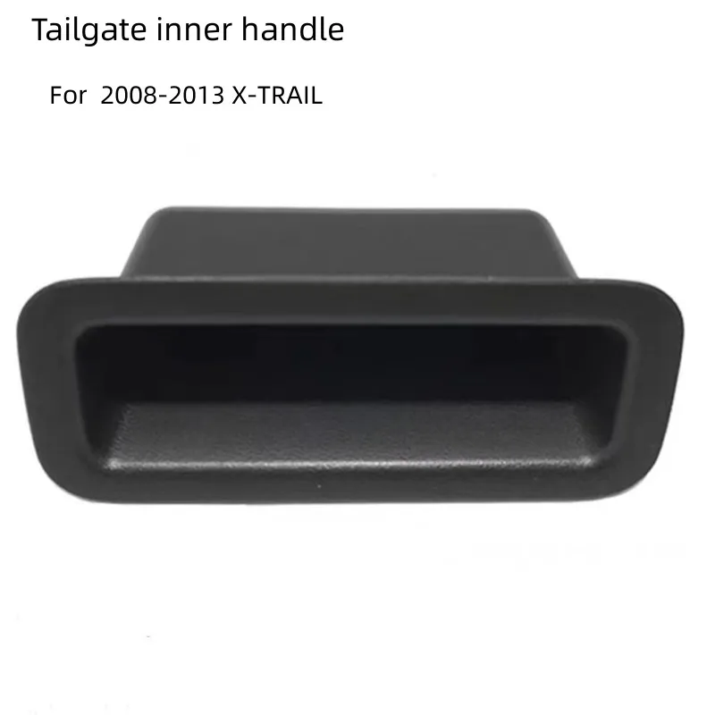 For NISSAN 2008-2013 X-TRAIL Tailgate Inner Handle Tail Cover Inner Handle of Trunk Luggage Handle