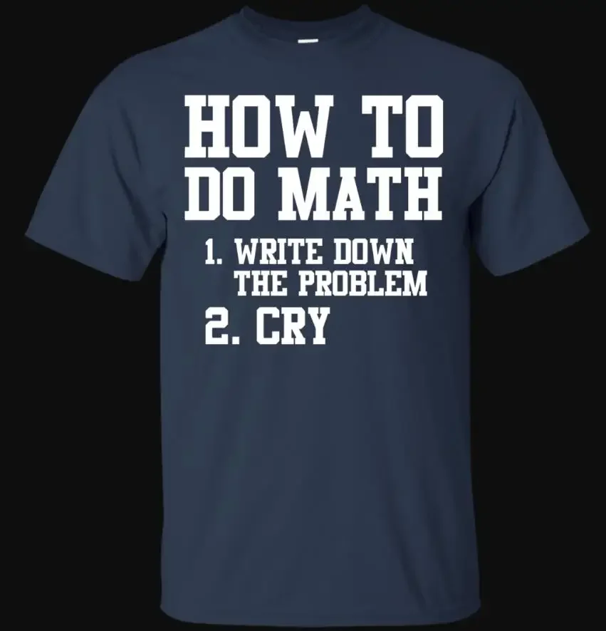 

How To Do Math.. Humor Mathematical Studies Letter Printed T-Shirt Summer Cotton Short Sleeve O-Neck Men's T Shirt New S-3XL