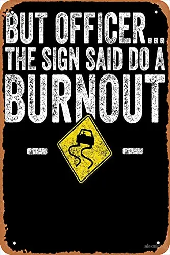 But Officer The Sign Said do a Burnout - Car Lover Poster Metal Tin Sign 8