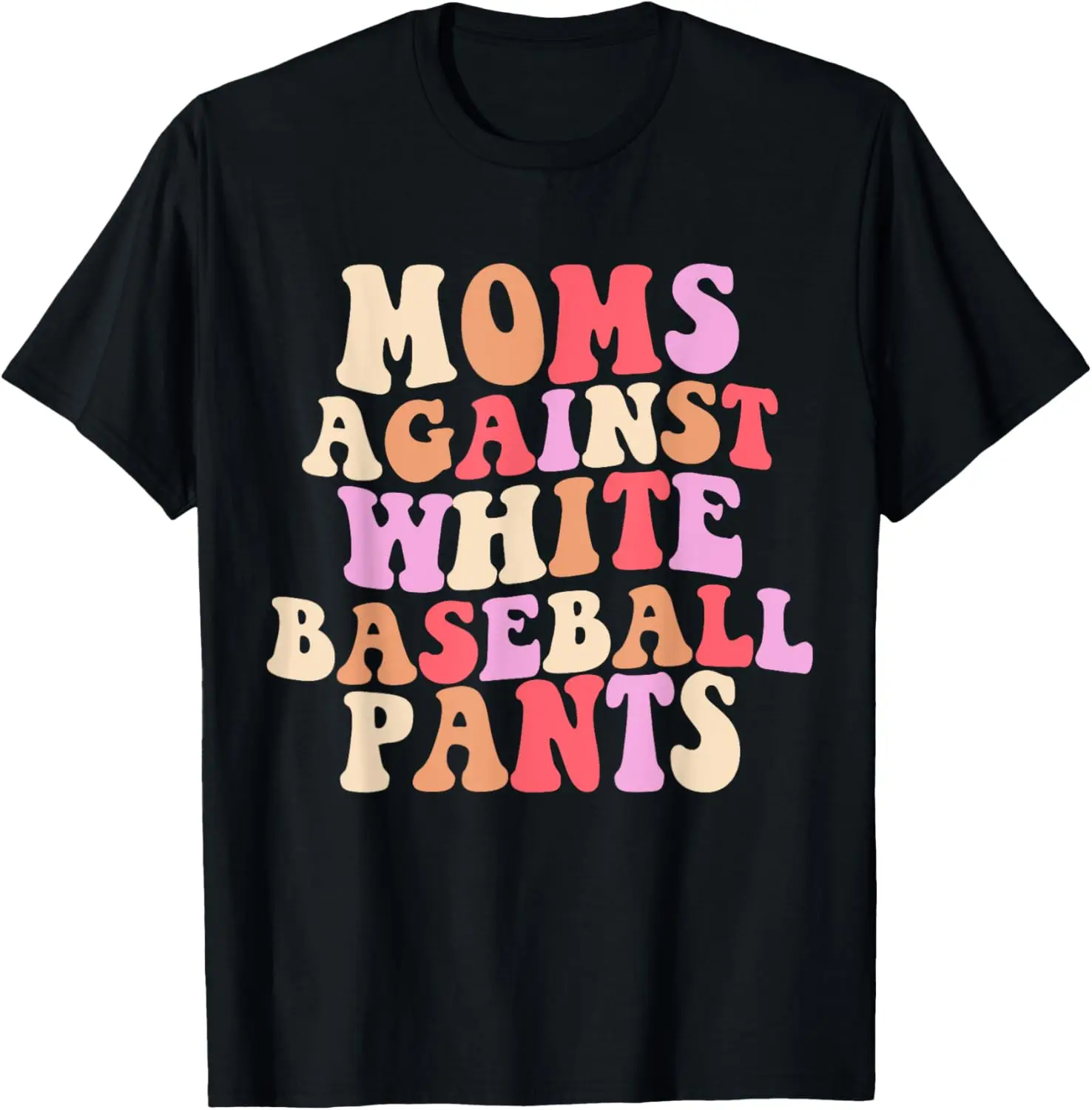 

Moms Against White Baseball Pants Groovy Costume tee funny T-Shirt