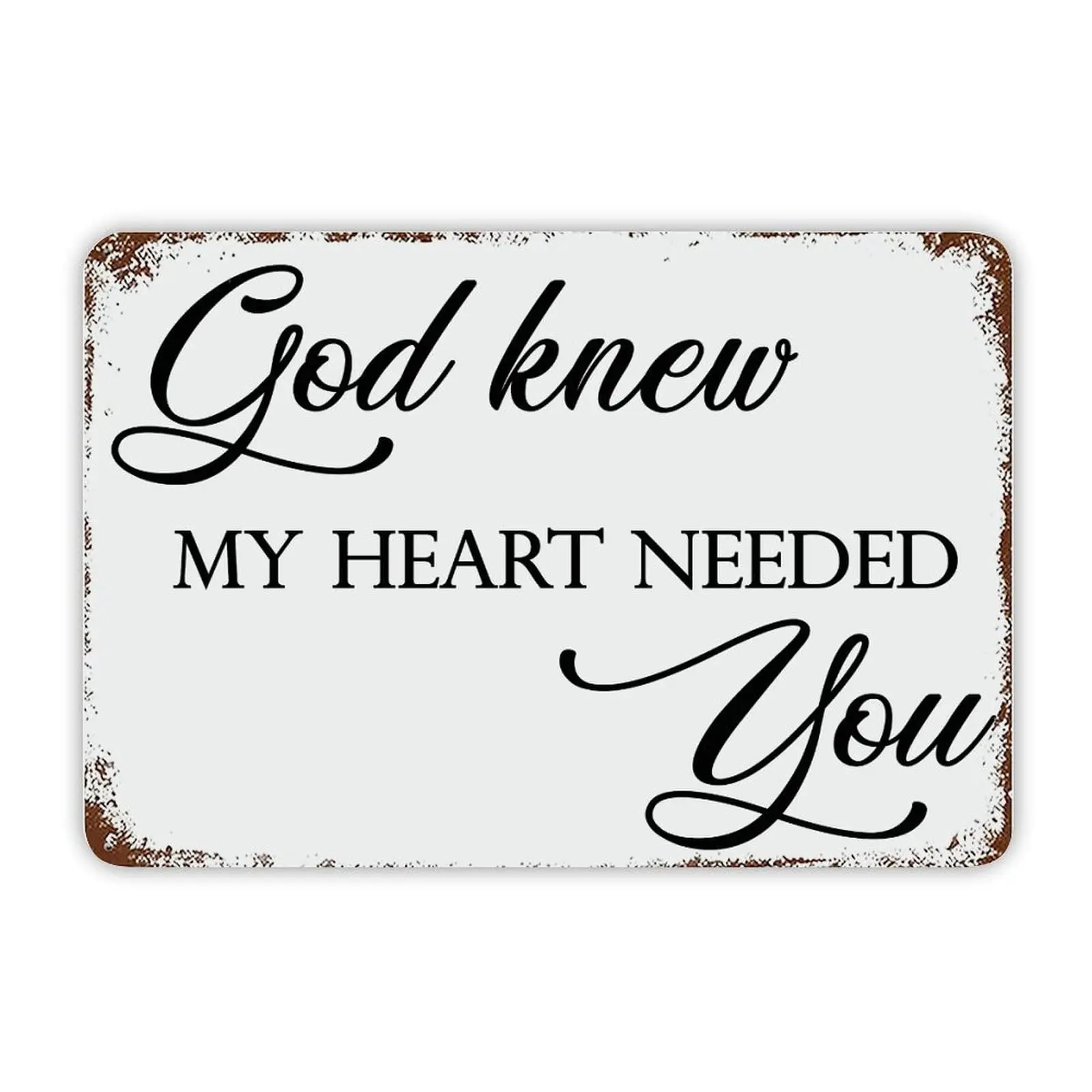 Vintage Metal Sign God Knew My Heart Needed You Tin Signs Inspirational Positive Wall Plaque Metal Plaque Funny Humor Theme Deco