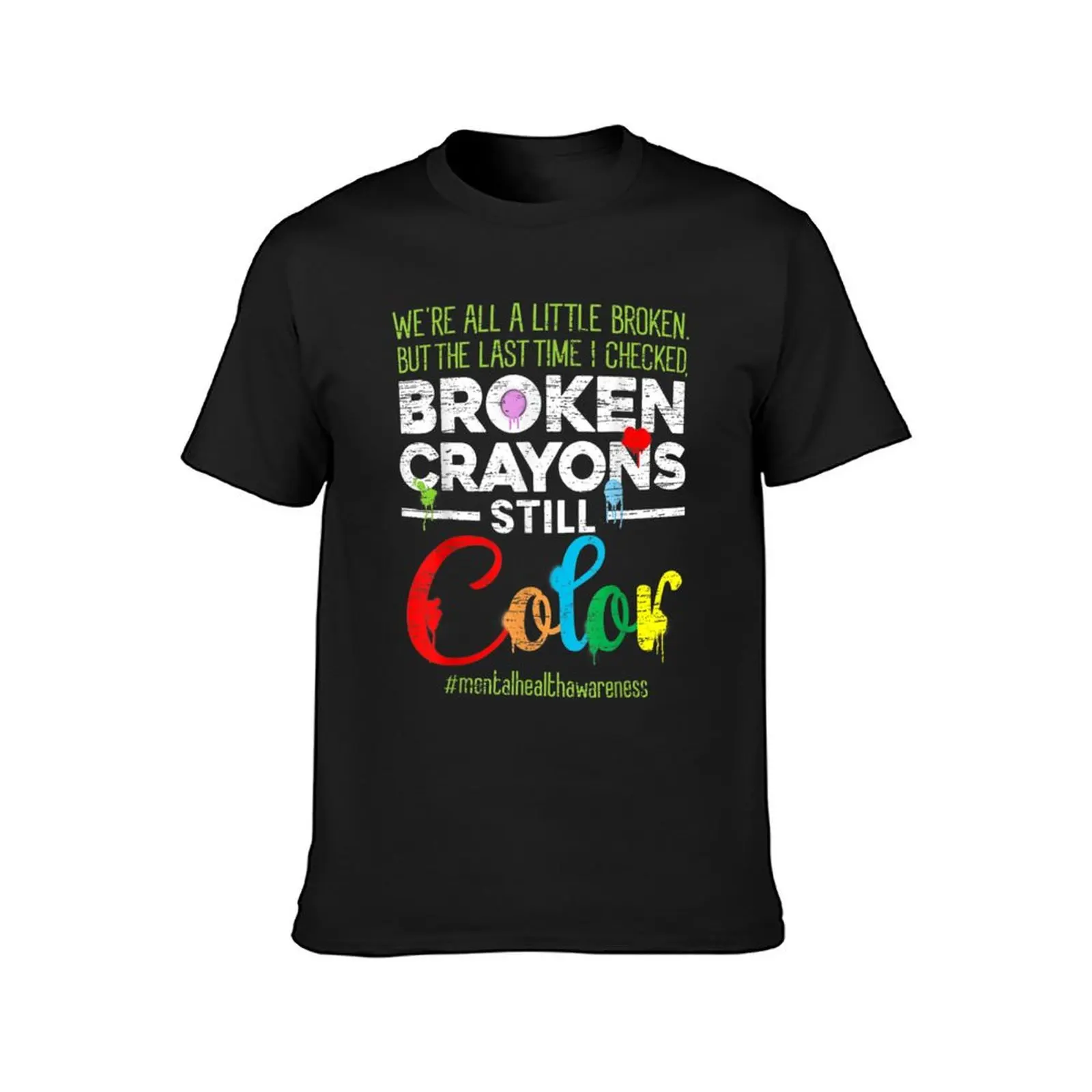 Broken Crayons Still Color Mental Health Awareness T-Shirt anime clothes quick-drying plain t shirts men