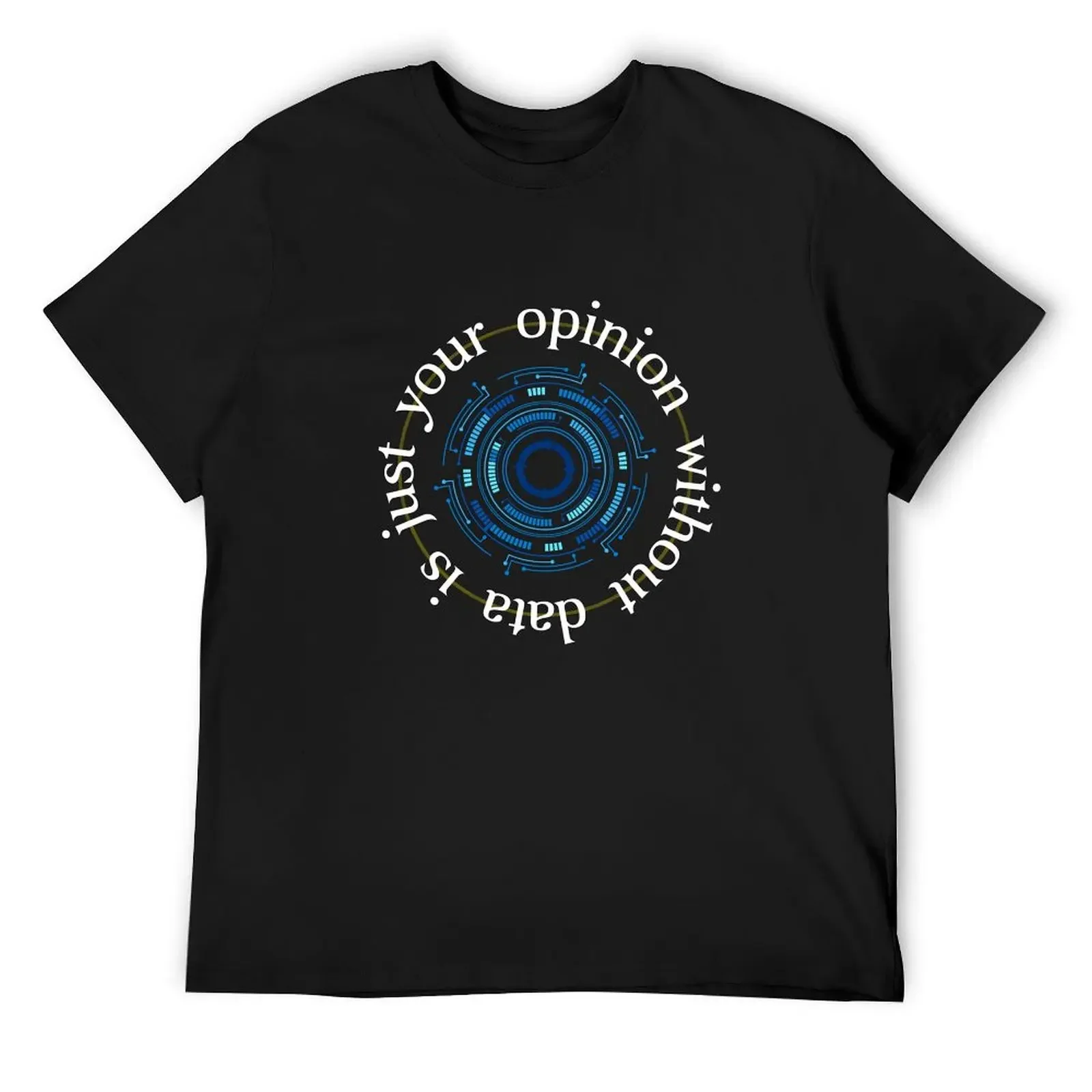 

Your opinion without data is just your opinion T-Shirt anime tshirt vintage anime shirt mens shirts graphic tee