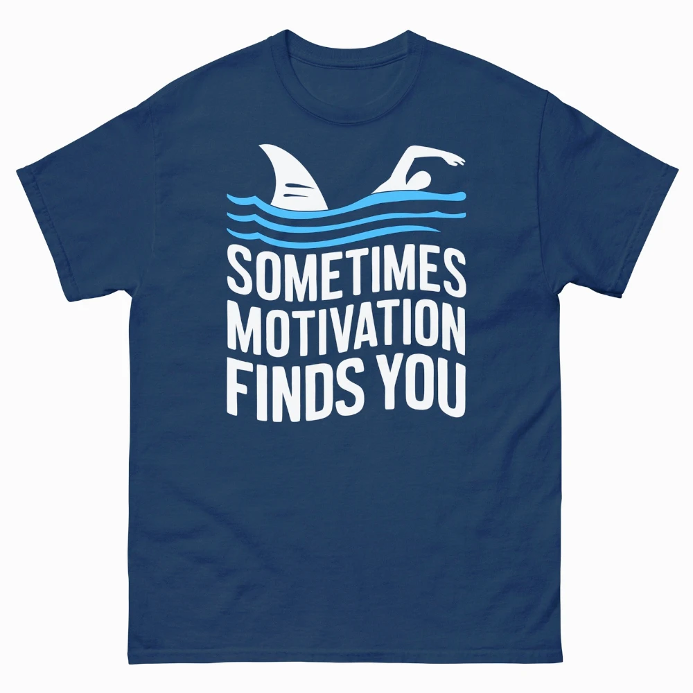 Sometimes Motivation Finds You Funny Tshirt Swimming Sharks Novelty Unisex Classic Tee Prank Gifts for Swimmer Tops Men Women T