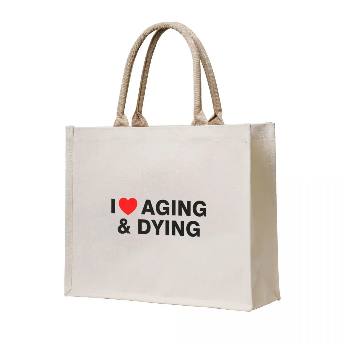 

I Love Aging And Dying Tote Bag cute pouch bag Lady bag Handbags women
