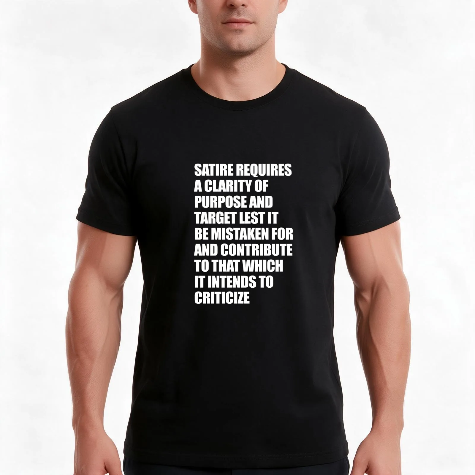 Satire requires a clarity of purpose and target lest it be mistaken for and contribute to that which it intends to criti T-Shirt