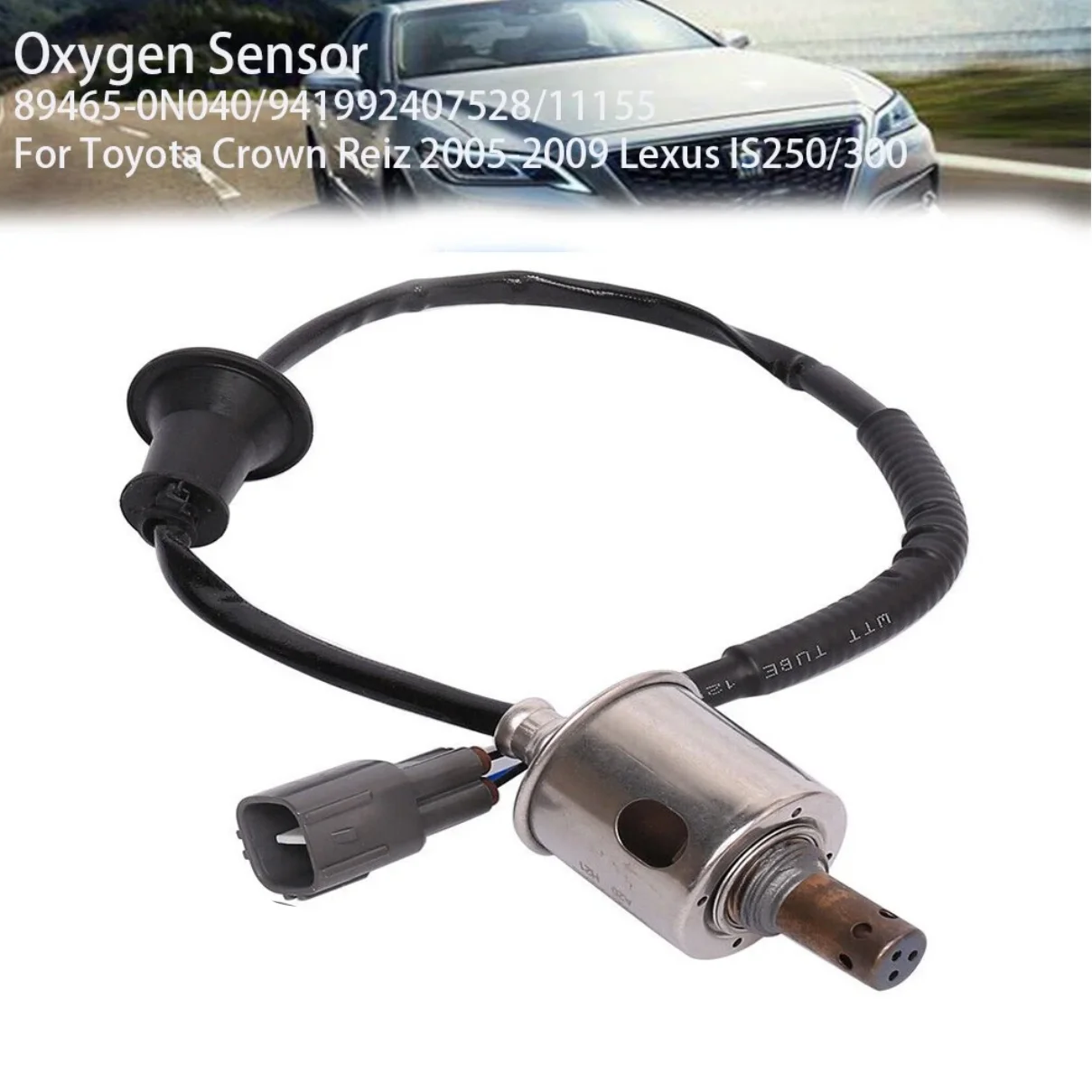

New Oxygen Sensor 89465-0N040 894650N040 for Toyota Crown Reiz 2005 2006 2007 2008 2009 for Lexus IS250/300