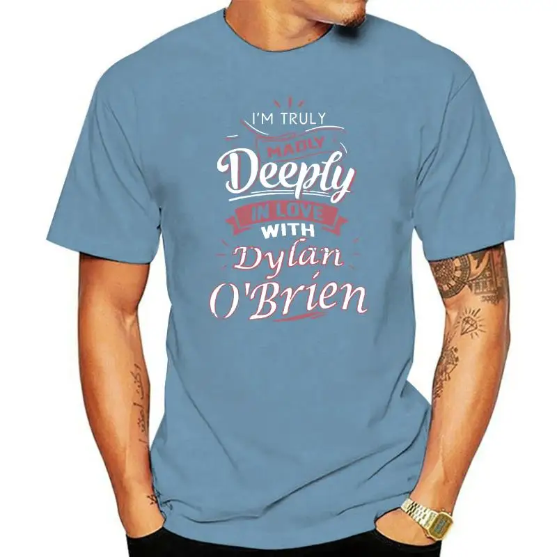 Madly Deeply in Men t shirt I am Truly O'Brien Women t-shirt love with Dylan