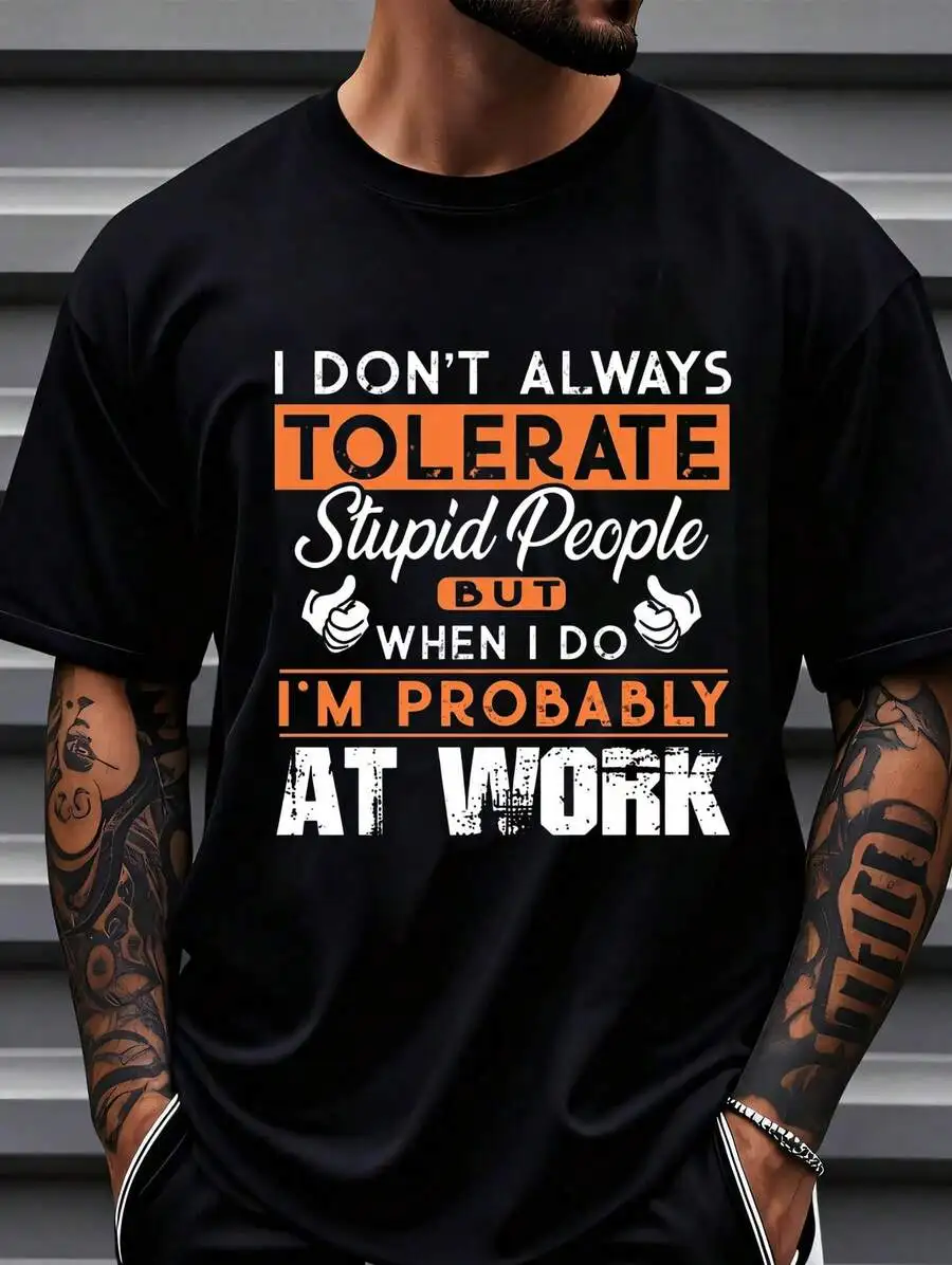 [Work T-Shirt] T-Shirt | I Don't Tolerate Stupid People When I Do I'm