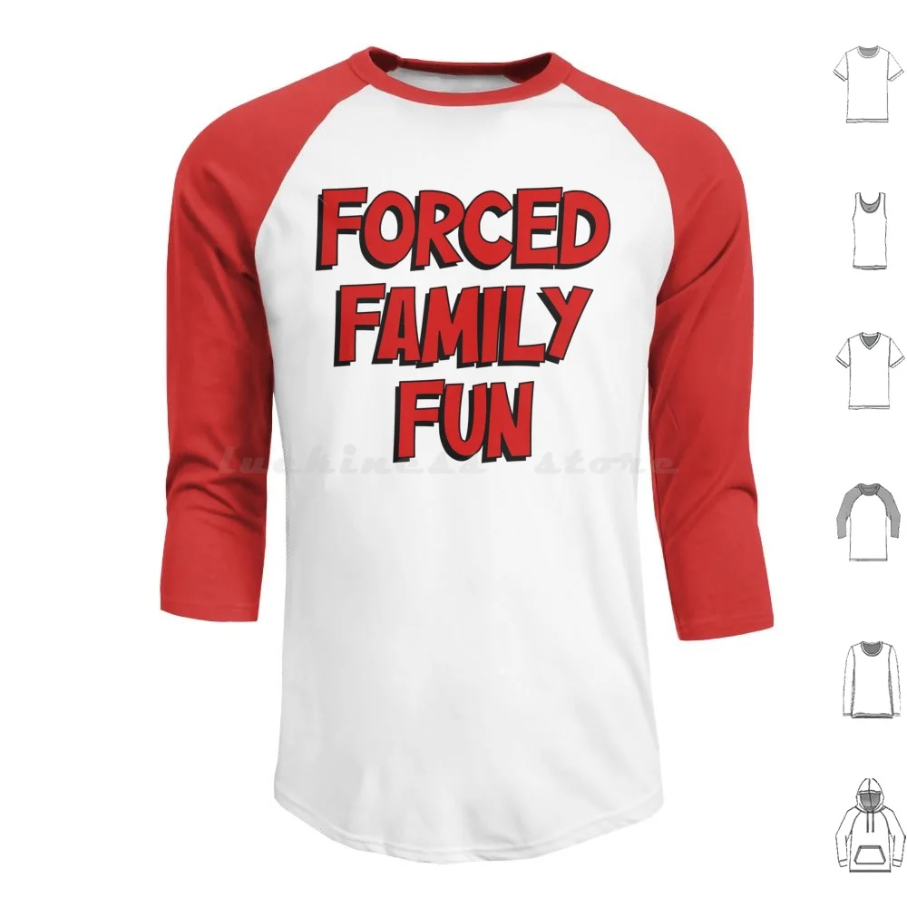 

Forced Family Fun Hoodie cotton Long Sleeve Forced Family Fun Family Love Home Happiness House Of Love Mom Joke