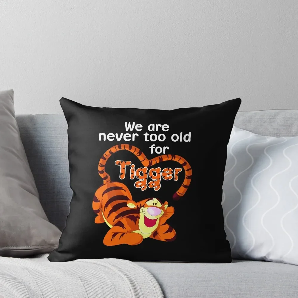 

We-are-Never-Too-Old-for-Tigger Throw Pillow Cusions Cover Sofa Pillow Cover Pillow